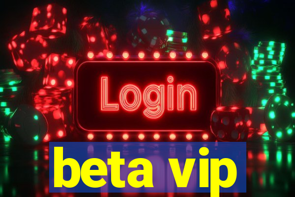 beta vip