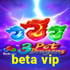 beta vip