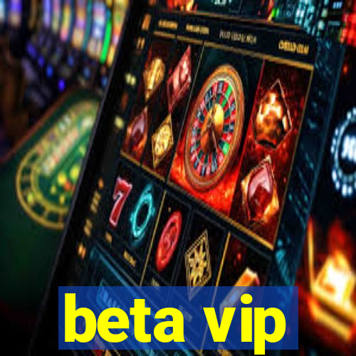 beta vip