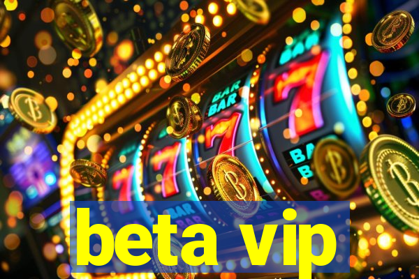 beta vip