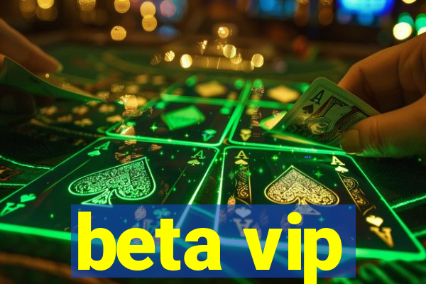 beta vip