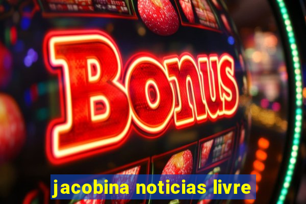 jacobina noticias livre