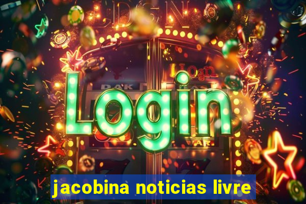 jacobina noticias livre