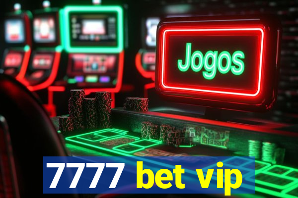 7777 bet vip