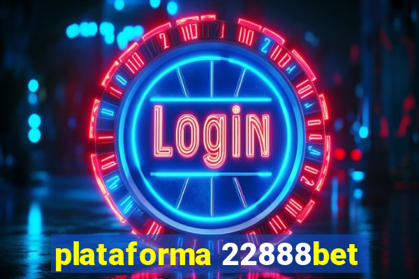 plataforma 22888bet