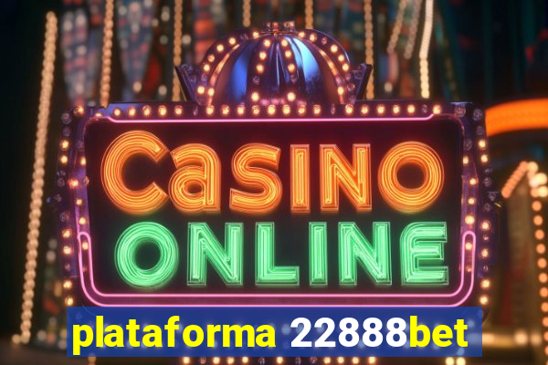 plataforma 22888bet