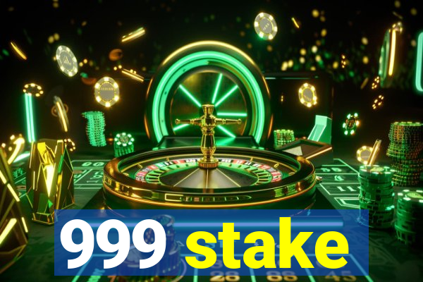 999 stake