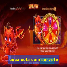 coca cola com sorvete