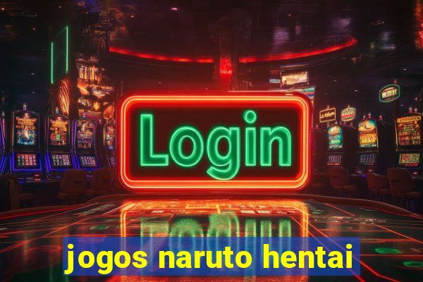 jogos naruto hentai