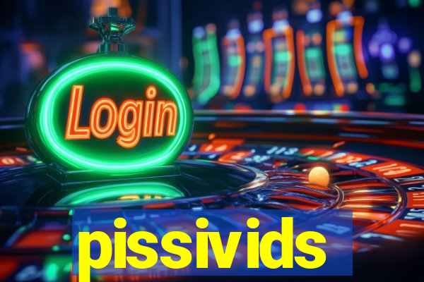 pissivids