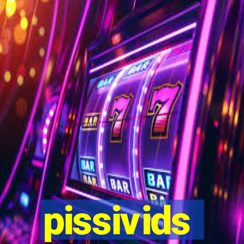 pissivids