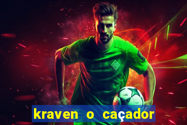 kraven o caçador filme completo dublado pobreflix