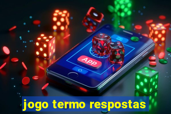 jogo termo respostas