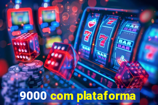 9000 com plataforma