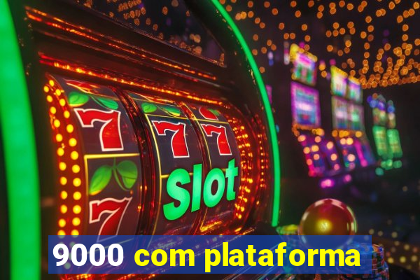 9000 com plataforma