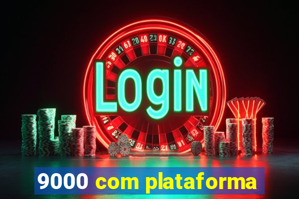 9000 com plataforma