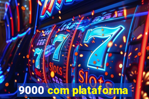 9000 com plataforma