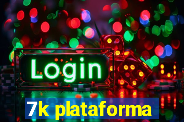 7k plataforma