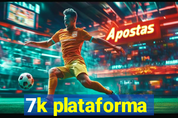 7k plataforma