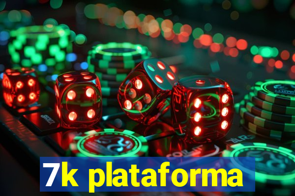 7k plataforma