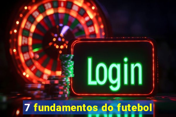 7 fundamentos do futebol