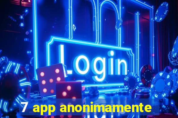 7 app anonimamente