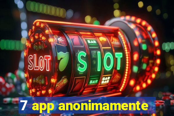 7 app anonimamente