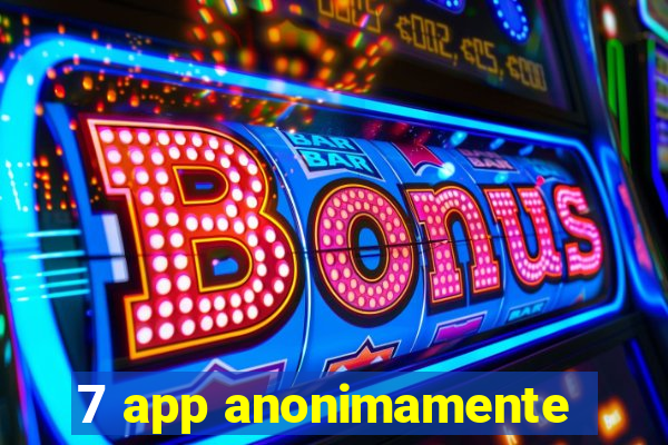 7 app anonimamente