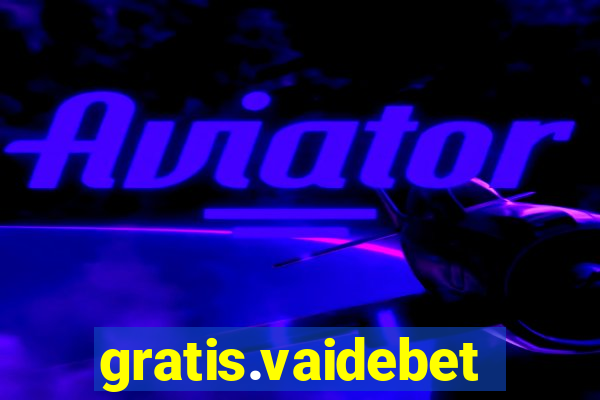 gratis.vaidebet