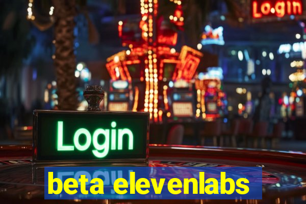 beta elevenlabs