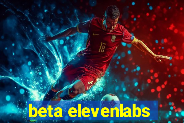 beta elevenlabs