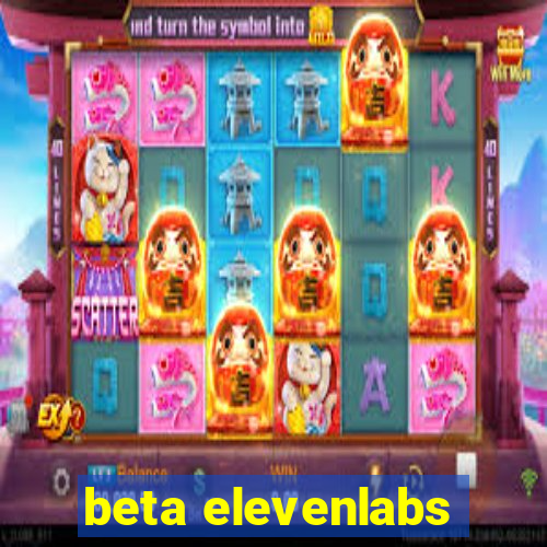 beta elevenlabs