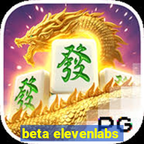 beta elevenlabs