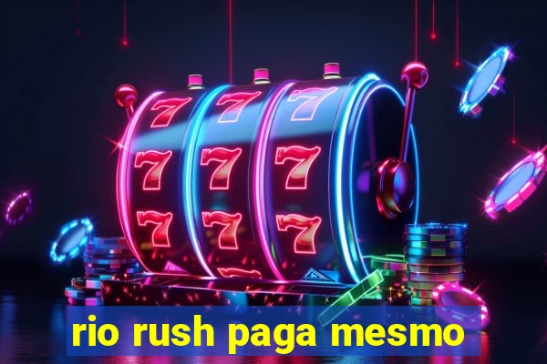 rio rush paga mesmo