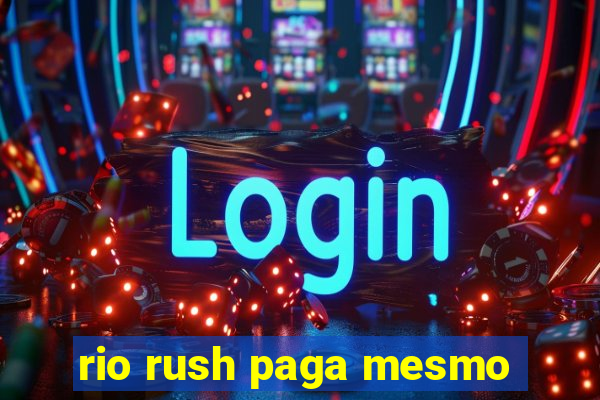 rio rush paga mesmo