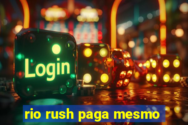 rio rush paga mesmo