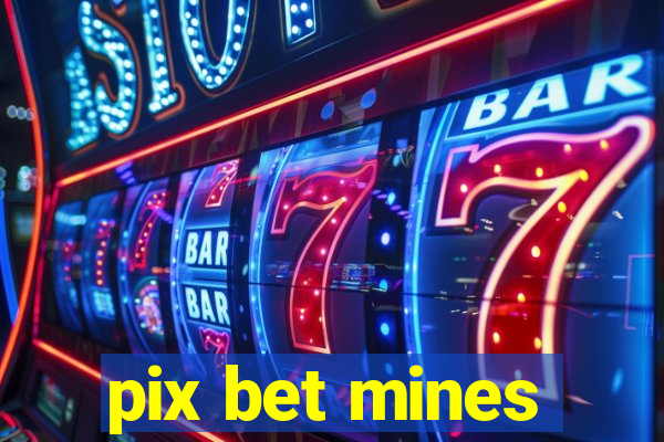 pix bet mines