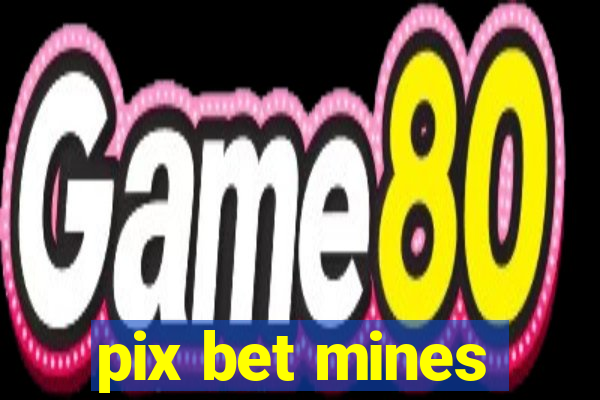 pix bet mines