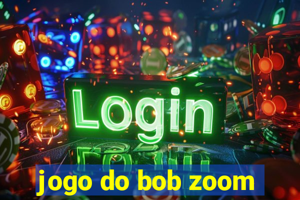 jogo do bob zoom