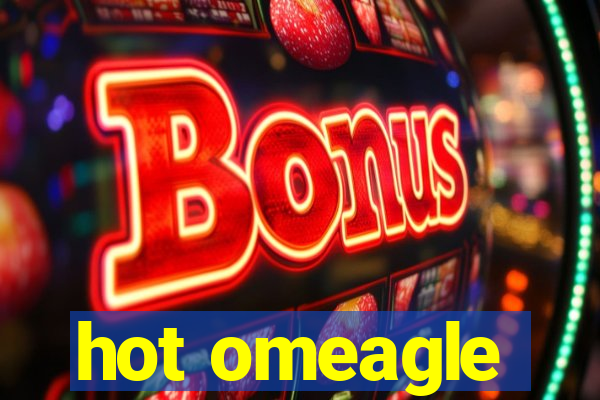 hot omeagle