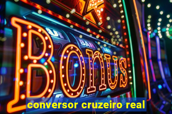 conversor cruzeiro real