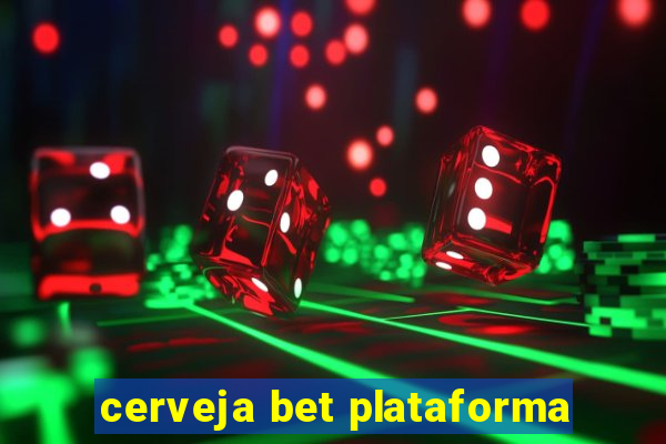 cerveja bet plataforma