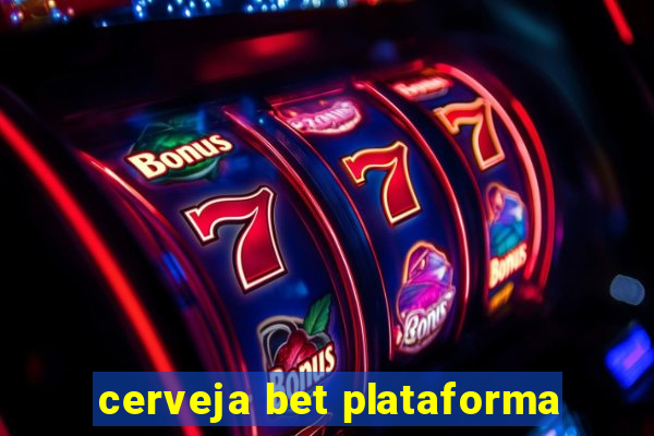 cerveja bet plataforma