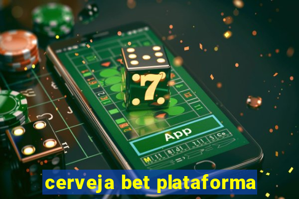 cerveja bet plataforma