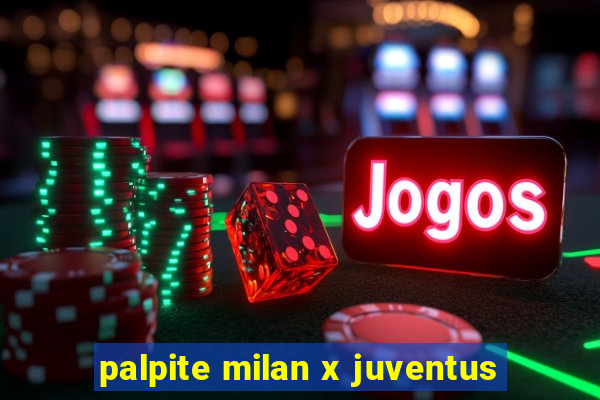 palpite milan x juventus