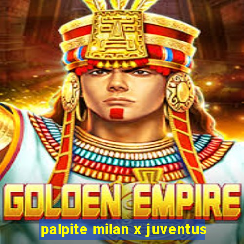 palpite milan x juventus