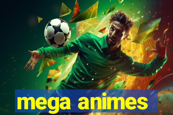 mega animes