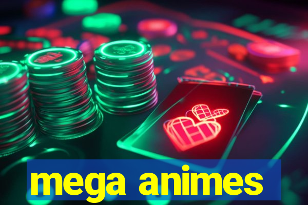 mega animes