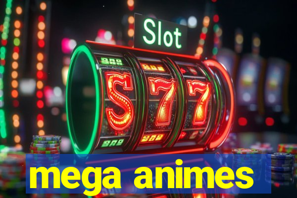 mega animes