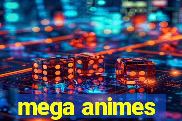 mega animes